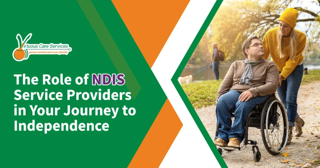 The Role of NDIS Service Providers in Your Journey to Independence