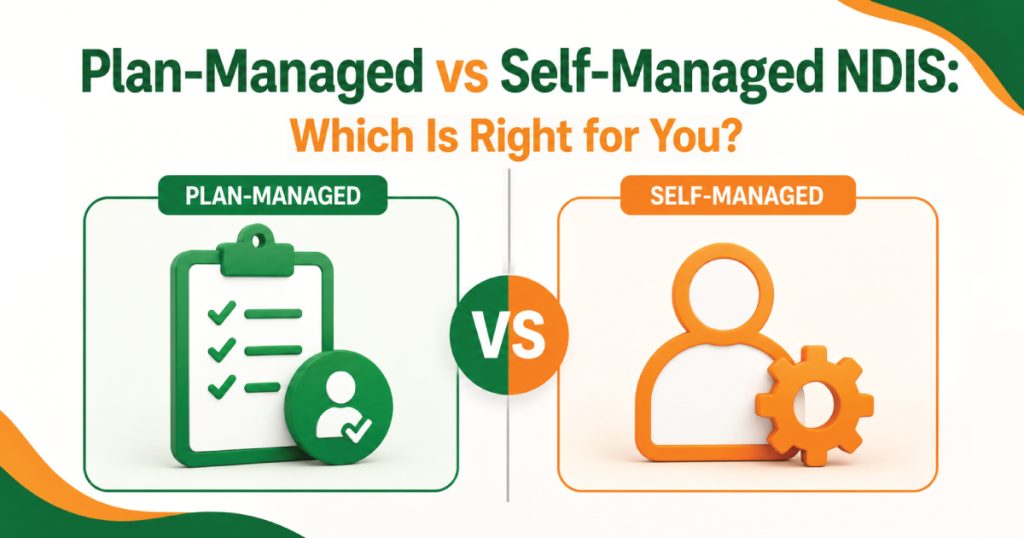 Plan-Managed vs Self-Managed NDIS: Which Is Right for You?